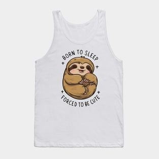 Cute Sloth - Born to Sleep, Forced to be Cute Tank Top